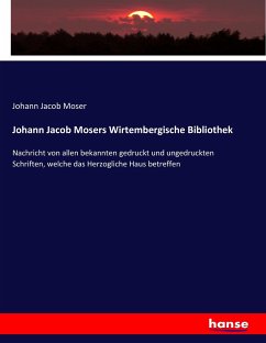 Johann Jacob Mosers Wirtembergische Bibliothek - Moser, Johann Jacob