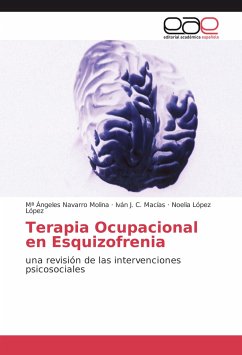 Terapia Ocupacional en Esquizofrenia - Navarro Molina, Mª Ángeles;C. Macías, Iván J.;López López, Noelia