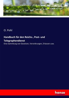 Handbuch für den Reichs-, Post- und Telegraphendienst - Pohl, O.