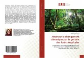 Atténuer le changement climatique par la gestion des forêts tropicales