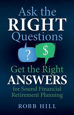 Ask the RIGHT Questions Get the Right ANSWERS - Hill, Robb