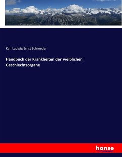 Handbuch der Krankheiten der weiblichen Geschlechtsorgane - Schroeder, Karl Ludwig Ernst