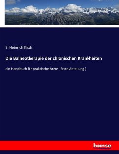 Die Balneotherapie der chronischen Krankheiten - Kisch, E. Heinrich