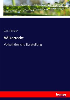 Völkerrecht - Huhn, E. H. Th