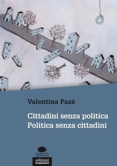 Cittadini senza politica. Politica senza cittadini - Pazé, Valentina