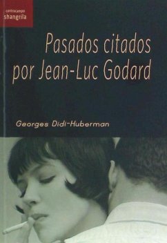 Pasados citados por Jean-Luc Godard - Didi-Huberman, Georges