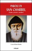 Parole di san Charbel. Omelie, pensieri, aneddoti Parole di san Charbel. Omelie, pensieri, aneddoti