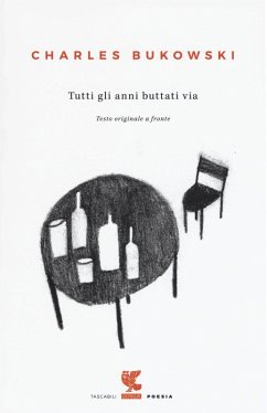 Tutti gli anni buttati via. Testo inglese a fronte - Bukowski, Charles