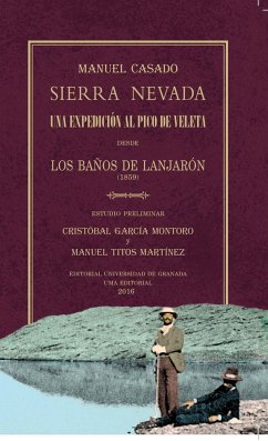 Sierra Nevada : una expedición al pico del Veleta desde los baños de Lanjarón, 1859 - Titos Martínez, Manuel; Casado Sánchez de Castilla, Manuel