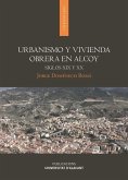 Urbanismo y vivienda obrera en Alcoy : siglos XIX y XX