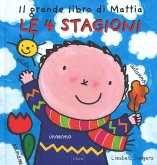 Le 4 stagioni. Il grande libro di Mattia Le 4 stagioni. Il grande libro di Mattia