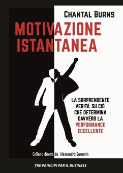 Motivazione istantanea. La sorprendente verità su ciò che determina davvero la performance eccellente - Burns, Chantal