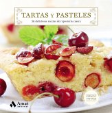 Tartas y pasteles : 50 deliciosas recetas de repostería casera