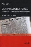 La vanità della forza. Gli articoli su 'La Rassegna' di Bari (1943-1945) La vanità della forza. Gli articoli su 'La Rassegna' di Bari (1943-1945)