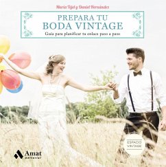 Prepara tu boda vintage : guía para planificar tu enlace paso a paso - Hernández Giner, Daniel; Tejel Labrador, María