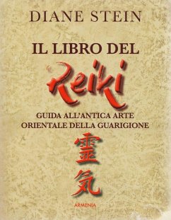 Il libro del reiki. I principi e le applicazioni pratiche dell'antico metodo di guarigione orientale - Stein, Diane