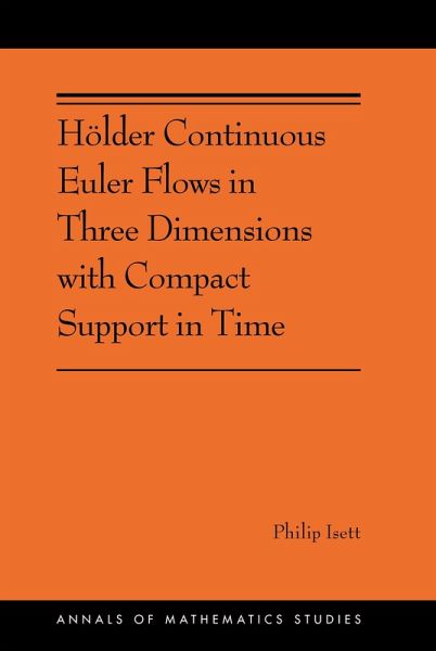 Hölder Continuous Euler Flows in Three Dimensions with Compact Support in Time (eBook, PDF) Hölder Continuous Euler Flows in Three Dimensions with Compact Support in Time (eBook, PDF)
