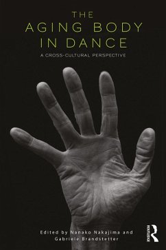 The Aging Body in Dance (eBook, PDF) - Nakajima, Nanako; Brandstetter, Gabriele