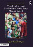 Visual Culture and Mathematics in the Early Modern Period (eBook, ePUB)