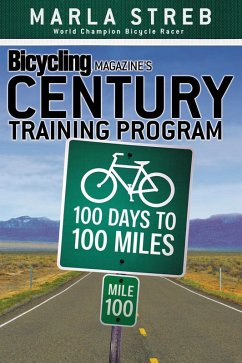 Bicycling Magazine's Century Training Program (eBook, ePUB) - Streb, Marla; Editors of Bicycling Magazine