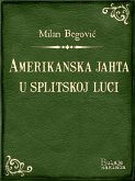 Amerikanska jahta u splitskoj luci (eBook, ePUB)