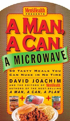 A Man, A Can, A Microwave (eBook, ePUB) - Joachim, David; Editors of Men's Health Magazi