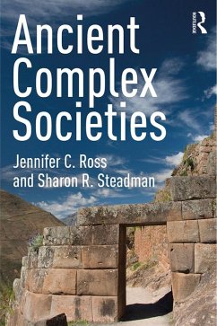 Ancient Complex Societies (eBook, ePUB) - Ross, Jennifer C.; Steadman, Sharon R.