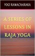 A Series of Lessons in Raja Yoga... - Bild 1