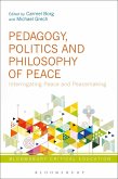 Pedagogy, Politics and Philosophy of Peace (eBook, ePUB) Pedagogy, Politics and Philosophy of Peace (eBook, ePUB)