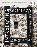 Introducing Sociology Using the Stuff of Everyday Life (eBook, PDF)
