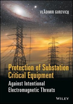 Protection of Substation Critical Equipment Against Intentional Electromagnetic Threats (eBook, ePUB) - Gurevich, Vladimir