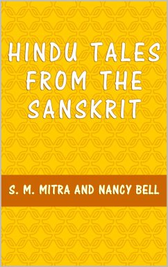 Hindu Tales from the Sanskrit (eBook, ePUB) - Mitra, S. M.; Bell, Nancy