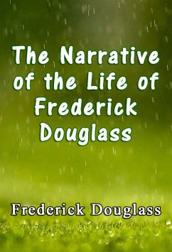 The Narrative of the Life of Frederick Douglass (eBook, ePUB) - Douglass, Frederick