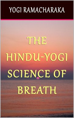 The Hindu-Yogi Science of Breath (eBook, ePUB) - Ramacharaka, Yogi