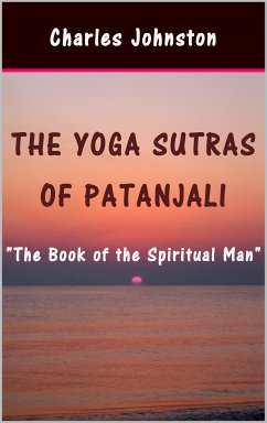 The Yoga Sutras of Patanjali: The Book of the Spiritual Man (eBook, ePUB) - Johnston, Charles