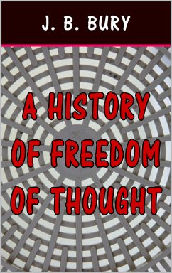 A History of Freedom of Thought (eBook, ePUB) - Bury, J. B.