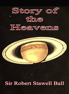 The Story of the Heavens (eBook, ePUB) - Ball, Robert Stawell