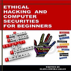 Ethical Hacking and Computer Securities For Beginners (eBook, ePUB) - Lallan, Elaiya Iswera