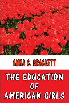 The Education of American Girls (eBook, ePUB) - Brackett, Anna C.