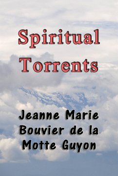 Spiritual Torrents (eBook, ePUB) - Guyon, Jeanne Marie Bouvier De La Motte