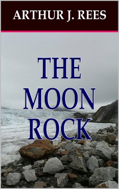 The Moon Rock (eBook, ePUB) - Rees, Arthur J.