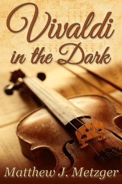 Vivaldi in the Dark (eBook, ePUB) - Metzger, Matthew J.