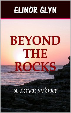 Beyond the Rocks (eBook, ePUB) - Glyn, Elinor