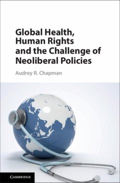 Global Health, Human Rights, and the Challenge of Neoliberal Policies (eBook, PDF) - Chapman, Audrey R.
