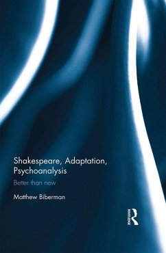 Shakespeare, Adaptation, Psychoanalysis (eBook, ePUB) - Biberman, Matthew