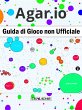 Agar.io Guida di Gioco non Ufficiale... - Bild 1