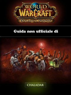 Guida non ufficiale di World of Warcraft: Warlords of Draenor (eBook, ePUB) - Abbott, Joshua