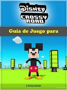 Guía De Juego Para Disney Crossy Road (eBook, ePUB) - Yuw, The