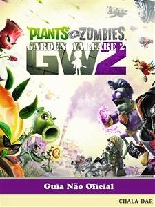 Plants Vs Zombies Garden Warfare 2 Guia Não Oficial (eBook, ePUB) - Yuw, The