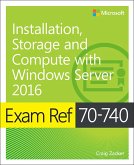 Exam Ref 70-740 Installation, Storage and Compute with Windows Server 2016 (eBook, ePUB)
